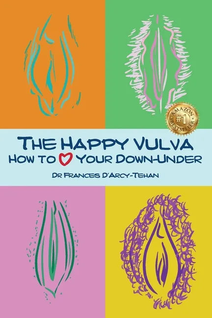 The Happy Vulva: How to Love Your Down-Under - Paperback