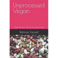 Unprocessed Vegan: Vegan Recipes without processed foods - Paperback