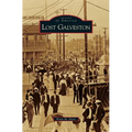 Lost Galveston - Hardcover