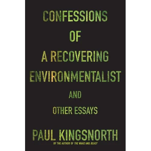 Confessions of a Recovering Environmentalist and Other Essays - Paperback