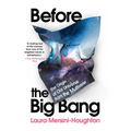 Before the Big Bang: The Origin of Our Universe from the Multiverse - Paperback