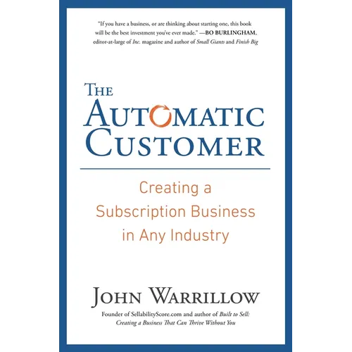 The Automatic Customer: Creating a Subscription Business in Any Industry - Hardcover