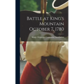 Battle at King's Mountain October 7, 1780 - Hardcover