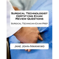 Surgical Technologist Certifying Exam Review Questions: Surgical Technician Exam Prep - Paperback