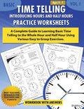 Basic Time Telling - Introducing Hours and Half Hours - Practice Worksheets Workbook With Answers: Daily Practice Guide for Elementary Students - Paperback