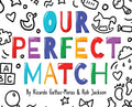 Our Perfect Match: Daddy and Mommy - Hardcover