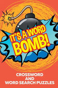 It's A Word Bomb!: Crossword and Word Search Puzzles - Paperback
