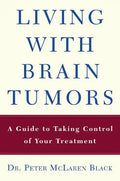 Living with a Brain Tumor: Dr. Peter Black's Guide to Taking Control of Your Treatment - Paperback