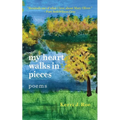 my heart walks in pieces: poems - Paperback