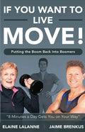 If You Want to Live, Move!: Putting the Boom Back into Boomers - Paperback