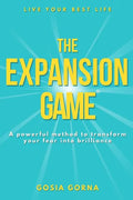 The Expansion Game: A powerful method to transform your fear into brilliance - Paperback