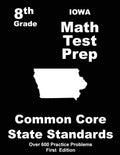 Iowa 8th Grade Math Test Prep: Common Core Learning Standards - Paperback