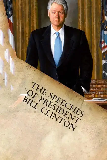The Speeches of President Bill Clinton - Paperback