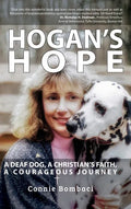 Hogan's Hope: A Deaf Dog, A Christian's Faith, A Courageous Journey - Hardcover