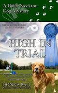 High in Trial: A Raine Stockton Dog Mystery - Paperback