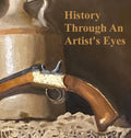 History Through an Artist's Eyes - Hardcover