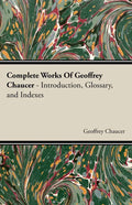 Complete Works Of Geoffrey Chaucer - Paperback