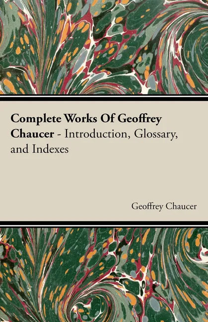Complete Works Of Geoffrey Chaucer - Paperback