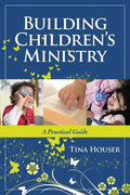 Building Children's Ministry: A Practical Guide - Paperback
