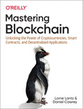 Mastering Blockchain: Unlocking the Power of Cryptocurrencies, Smart Contracts, and Decentralized Applications - Paperback