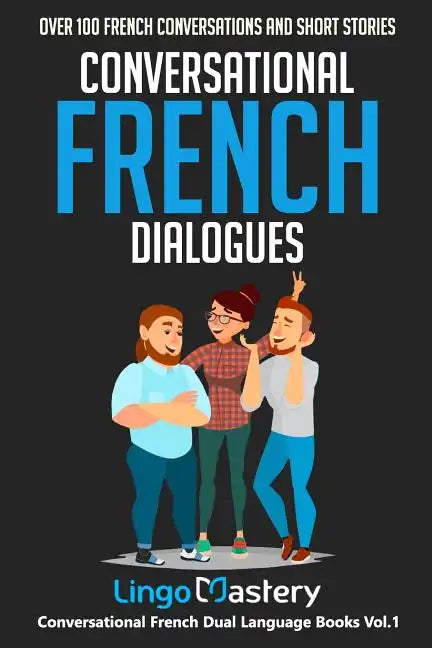 Conversational French Dialogues: Over 100 French Conversations and Short Stories - Paperback
