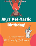 Aly's Pet-Tastic Birthday! - Paperback