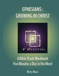 Ephesians: Growing in Christ: A Bible Study Workbook - Five minutes a Day in the Word - Paperback