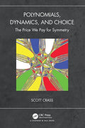 Polynomials, Dynamics, and Choice: The Price We Pay for Symmetry - Paperback