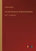 Life And Adventures Of Nicholas Nickleby: Part 1 - in large print - Paperback