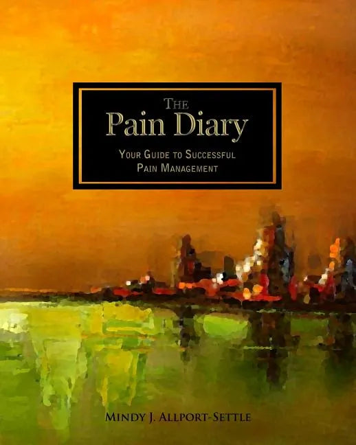 The Pain Diary: Your Guide to Successful Pain Management - Paperback