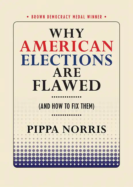 Why American Elections Are Flawed (and How to Fix Them) - Paperback