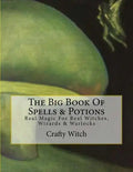 The Big Book Of Spells & Potions: Real Magic For Real Witches, Wizards & Warlocks - Paperback