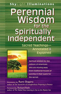 Perennial Wisdom for the Spiritually Independent: Sacred Teachings--Annotated & Explained - Hardcover