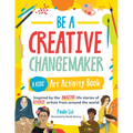 Be a Creative Changemaker A Kids' Art Activity Book - Paperback