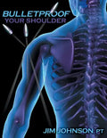 Bulletproof Your Shoulder: Optimizing Shoulder Function to End Pain and Resist Injury - Paperback