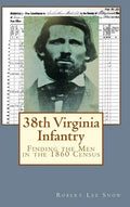 38th Virginia Infantry: Finding the Men in the 1860 Census - Hardcover