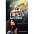 A Daughter's Cry and a Father's Response: Inspirational Devotions - Paperback