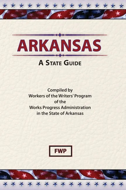 Arkansas: A Guide To The State - Hardcover