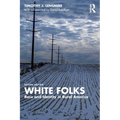 White Folks: Race and Identity in Rural America - Paperback