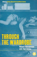 Through the Wardrobe: Women's Relationships with Their Clothes - Paperback