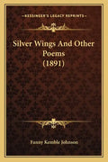 Silver Wings And Other Poems (1891) - Paperback