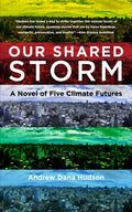 Our Shared Storm: A Novel of Five Climate Futures - Paperback