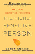 The Highly Sensitive Person: How to Thrive When the World Overwhelms You - Hardcover