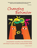Changing Behavior: Immediately Transform Your Relationships with Easy to Learn, Proven Communication Skills (Black and White edition) - Paperback