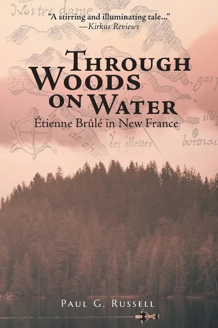 Through Woods on Water: Étienne Brûlé in New France - Paperback