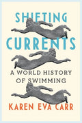 Shifting Currents: A World History of Swimming - Hardcover