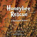 Honeybee Rescue: A Backyard Drama - Hardcover