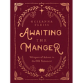 Awaiting the Manger: Whispers of Advent in the Old Testament - Hardcover