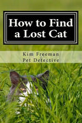 How to Find a Lost Cat: The professional guide to the correct methods for recovering a missing cat - Paperback