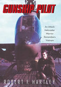 Gunship Pilot: An Attack Helicopter Warrior Remembers Vietnam - Hardcover